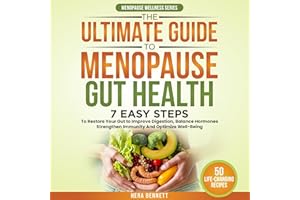 The Ultimate Guide to Menopause Gut Health: 7 Easy Steps to Restore Your Gut to Improve Digestion, Balance Hormones, Strength