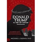 Donald Trump is Not My Savior: An Evangelical Leader Speaks His Mind About the Man He Supports as President
