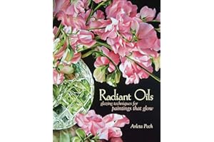 Radiant Oils: Glazing Techniques for Fruit and Flower Paintings That Glow