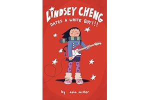 Lindsey Cheng Dates a White Boy!!!: A Graphic Novel