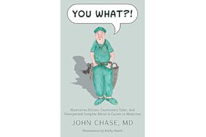 You What?!: Humorous Stories, Cautionary Tales, and Unexpected Insights About A Career in Medicine