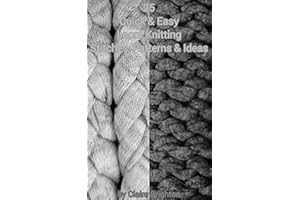25 QUICK & EASY LOOM KNITTING STITCHES, PATTERNS & IDEAS: by claire brighton