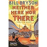 Neither Here, Nor There: Travels in Europe (Bryson Book 11)