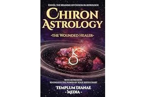Chiron Astrology - the Wounded Healer: Unveil the Meaning of Chiron in Astrology, with Astro keys to unlock the power of your