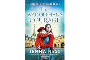 The War Orphan's Courage: Utterly heartbreaking and gripping World War Two historical fiction (Orphans of St Agnes Book 3)