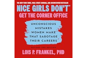 Nice Girls Don't Get the Corner Office: Unconscious Mistakes Women Make that Sabotage their Careers, Revised 3rd Edition