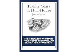 Twenty Years at Hull House: With linked Table of Contents