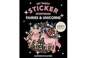 My Fancy Sticker Storybook: Fairies and Unicorns: 500+ Reusable Dress-up Sticker Book for Kids (Sticker Activity Book Series)
