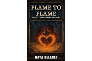 Flame to Flame: (Love Letters from the Fire)