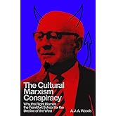 The Cultural Marxism Conspiracy: Why the Right Blames the Frankfurt School for the Decline of the West