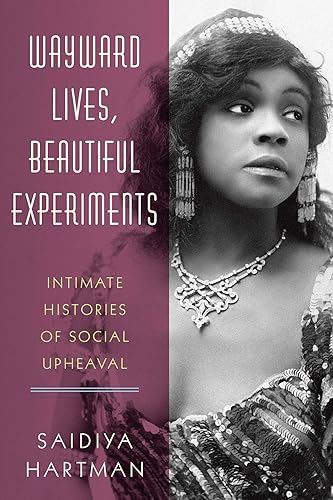Download Wayward Lives, Beautiful Experiments: Intimate Histories of Social Upheaval PDF