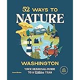 52 Ways to Nature Washington: Your Seasonal Guide to a Wilder Year