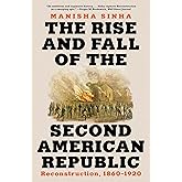 The Rise and Fall of the Second American Republic: Reconstruction, 1860-1920