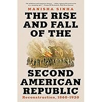 The Rise and Fall of the Second American Republic: Reconstruction, 1860-1920