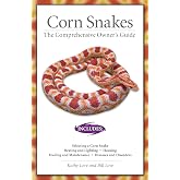 Corn Snakes: The Comprehensive Owner's Guide (CompanionHouse Books) Housing Requirements, Feeding, Breeding, Diseases and Disorders, Color and Pattern Variations, &amp; More