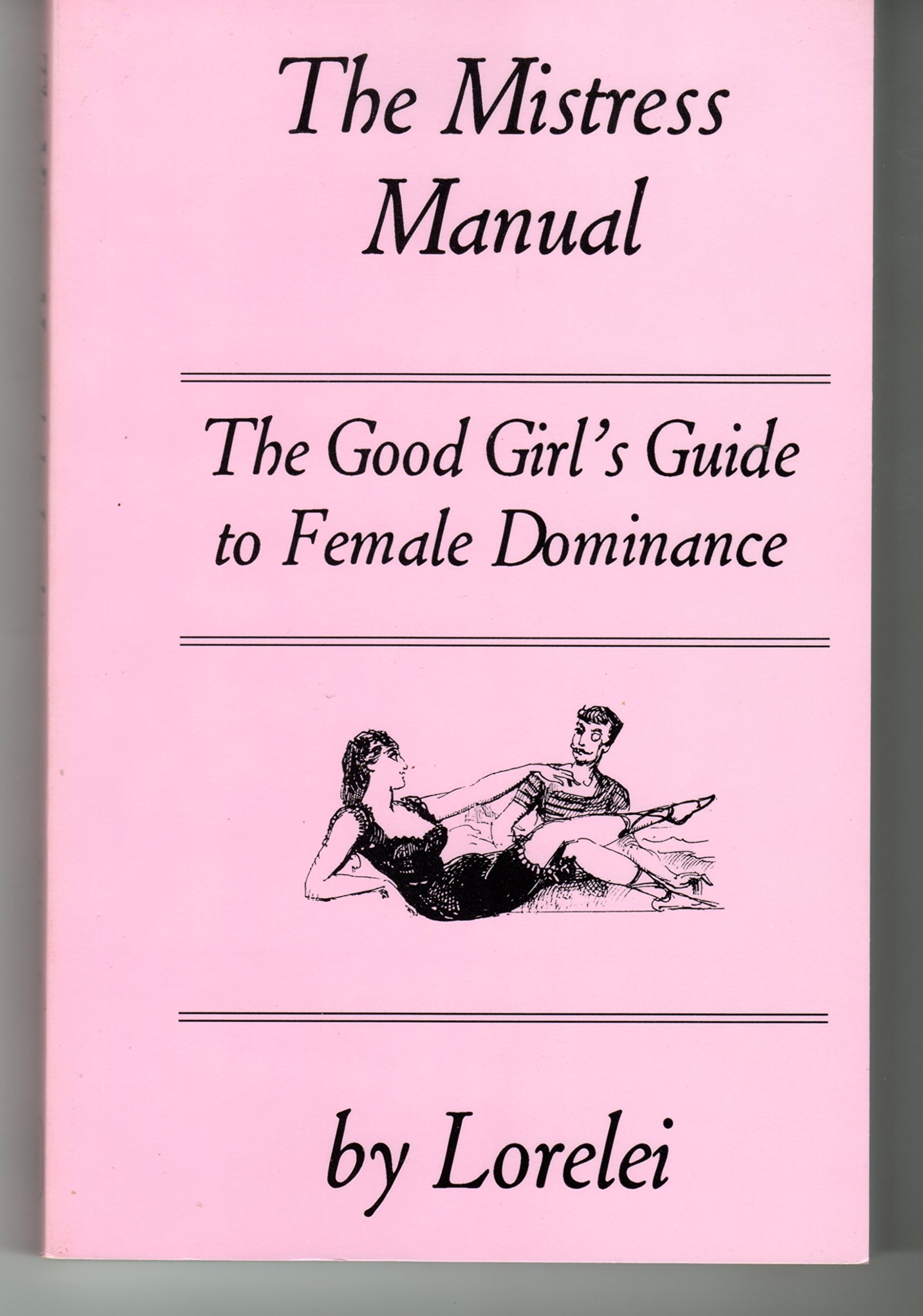 The Mistress Manual: The Good Girl's Guide to Female Dominance: Amazon.de:  Lorelei: Bücher