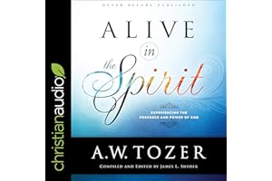 Alive in the Spirit: Experiencing the Presence and Power of God