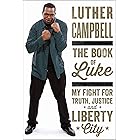 The Book of Luke: My Fight for Truth, Justice, and Liberty City