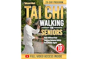 The Complete Tai Chi Walking for Seniors: Move with Ease Again—Without the Fear of Falling | 10-Minute Daily Routines with St