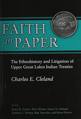 Download Faith in Paper: The Ethnohistory and Litigation of Upper Great Lakes Indian Treaties PDF