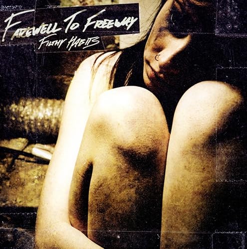 Farewell To Freeway - Filthy Habits