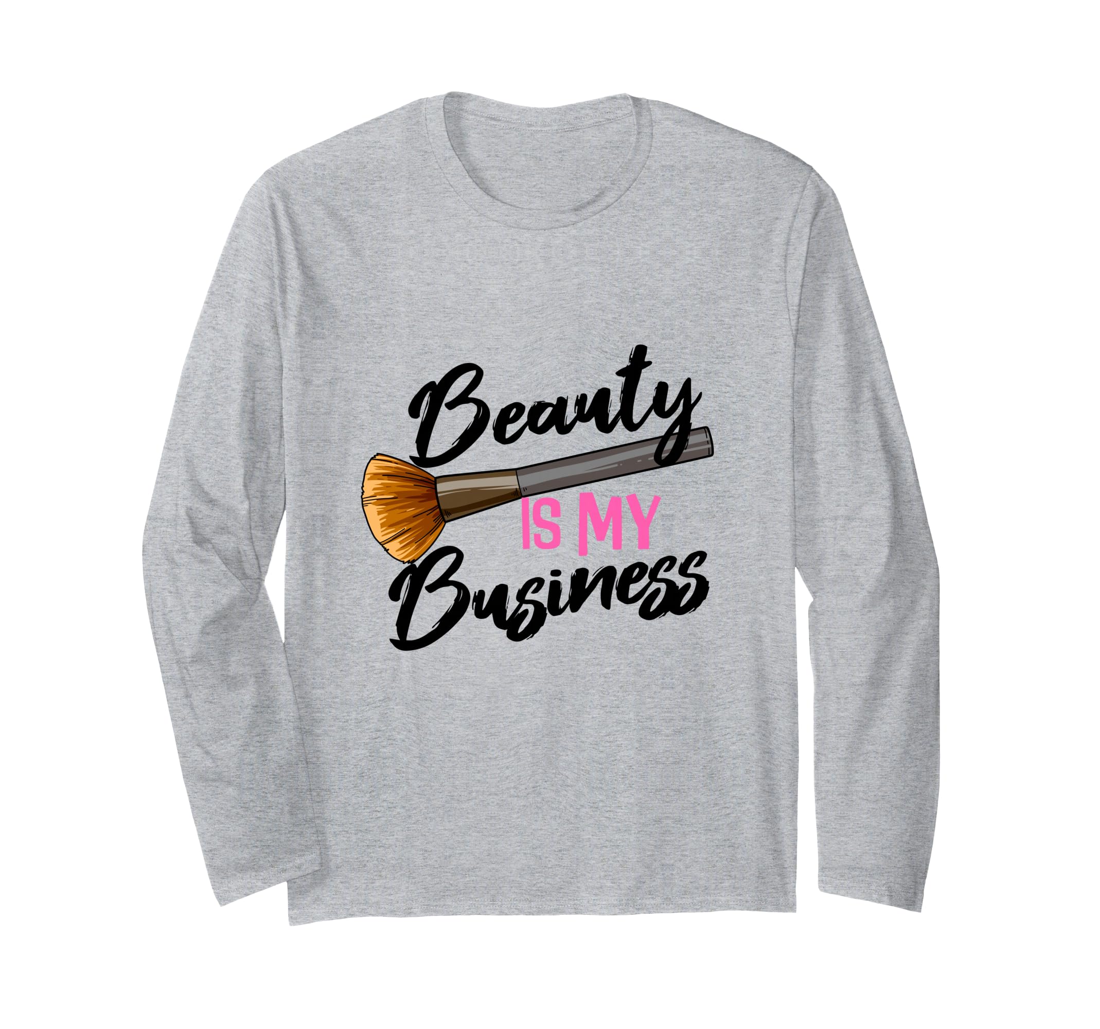 Beauty Is My Business Studio Make Up Artist Beautician Long Sleeve T-Shirt
