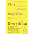 This Explains Everything: 150 Deep, Beautiful, and Elegant Theories of How the World Works (Edge Question Series)