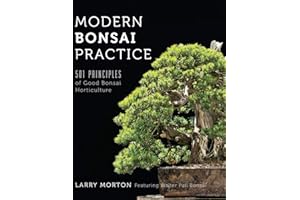 Modern Bonsai Practice: 501 Principles of Good Bonsai Horticulture