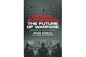 Lethal Autonomy: The Future of Warfare Whether We Like It or Not