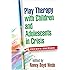 Play Therapy with Children and Adolescents in Crisis, Fourth Edition (Social Work Practice with Families and C)
