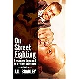 On Street Fighting: Lessons Learned in a Violent Subculture