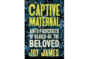 The Captive Maternal: Anti-Fascists in Search of the Beloved
