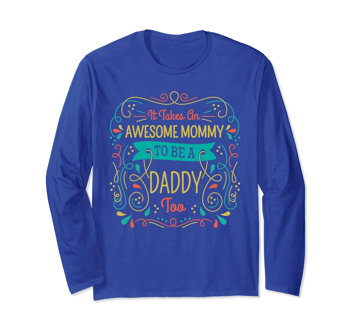 It Takes An Awesome Mommy To Be Daddy Single Mom Long Sleeve-anz