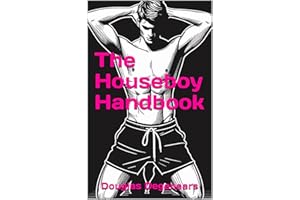 The Houseboy Handbook: A Guide to Erotic Service, Queer Devotion, and the Discipline of Being Useful