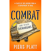 Combat and Other Shenanigans: Tales of the Absurd from a Deployment to Iraq book cover