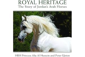Royal Heritage: The Story of Jordan's Arab Horses