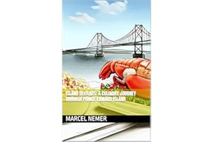 Island Delights: A Culinary Journey through Prince Edward Island ("The Culinary Chronicles: Flavors of the Canadian Provinces
