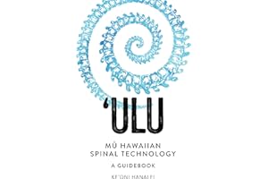 'ULU Mu Hawaiian Spinal Technology: A Guidebook