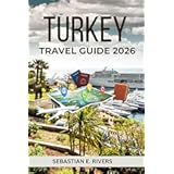 TURKEY TRAVEL GUIDE: Guide to Istanbul, Cappadocia, Mediterranean Coast & Turkish Culture – Complete with Safety Tips, Maps & Hidden Gems. (The Insider's ... Boards Don't Want You to Read Book 1)