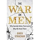 The War on Men: Why Society Hates Them and Why We Need Them