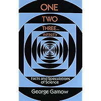 One Two Three . . . Infinity: Facts and Speculations of Science (Dover Books on Mathematics)
