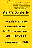 Stick with It: A Scientifically Proven Process for Changing Your Life-for Good