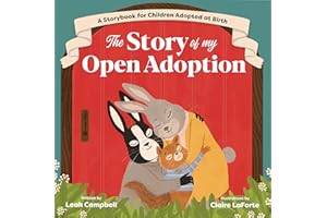 The Story of My Open Adoption: A Storybook for Children Adopted at Birth