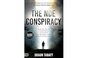 The NDE Conspiracy: Can We Trust Eyewitness Accounts of Heaven, Hell, and the Afterlife?