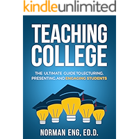 Teaching College: The Ultimate Guide to Lecturing, Presenting, and Engaging Students book cover Teaching College: The Ultimate Guide to Lecturing, Presenting, and Engaging Students book cover
