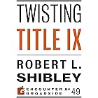 Twisting Title IX (Encounter Broadsides Book 49)