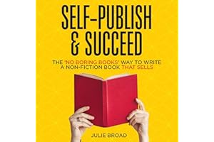 Self-Publish & Succeed: The No Boring Books Way to Writing a Non-Fiction Book That Sells