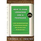How to Read Literature Like a Professor 3E: A Lively and Entertaining Guide to Understanding Literature, from The Great Gatsby to The Hate You Give