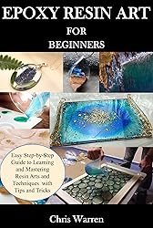 EPOXY RESIN ART FOR BEGINNERS: Easy Step-by-Step