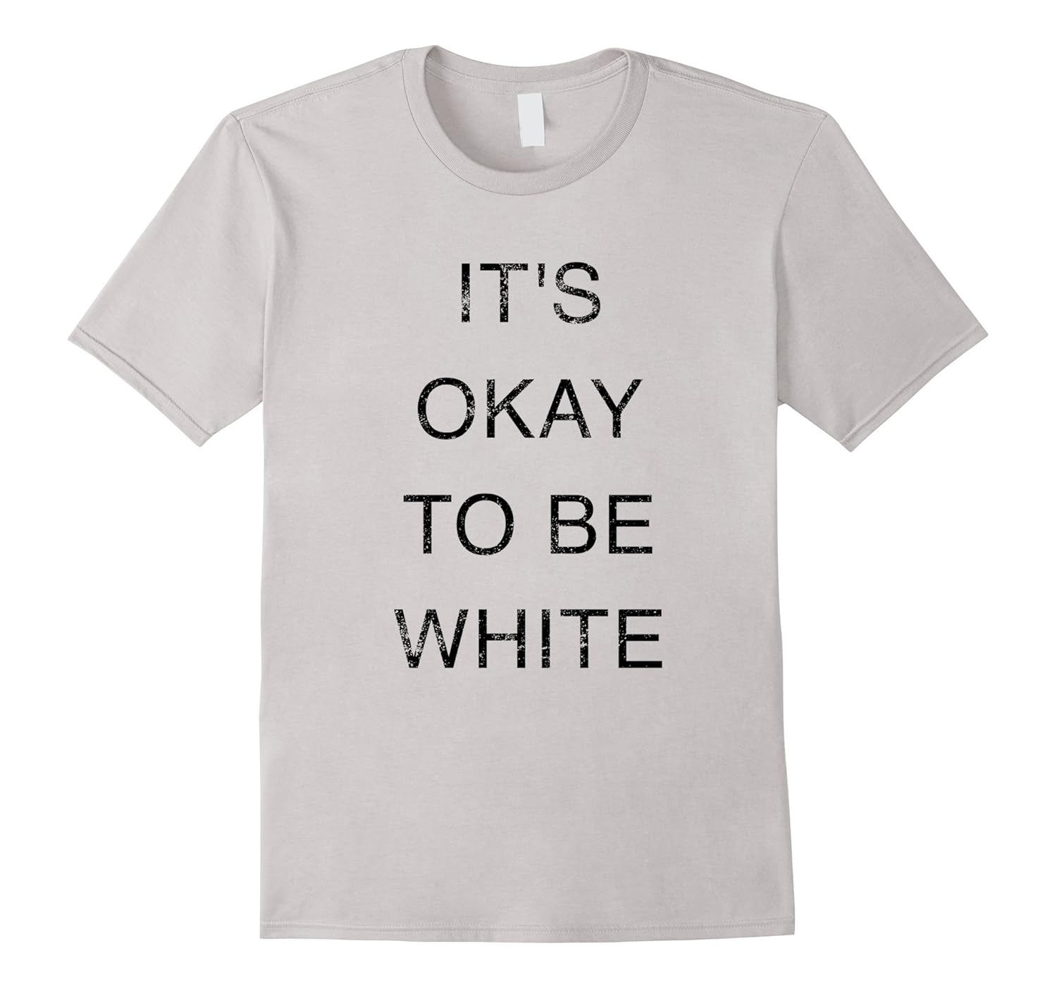 It's Okay to be White T-shirt - Vintage Distressed Text-ANZ